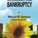 Recovering from Bankruptcy by Attorney Michael Grennier