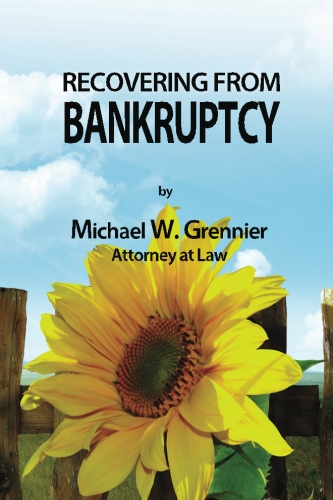 Recovering from Bankruptcy by Attorney Michael Grennier